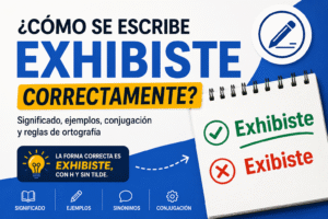 cómo se escribe exhibiste correctamente